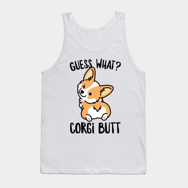 Guess What Corgi Butt Tank Top by AmazingDesigns